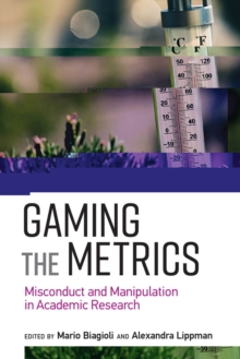 Image for Gaming the metrics: misconduct and manipulation in academic research
