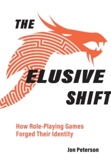 Image for The elusive shift: how role-playing games forged their identity
