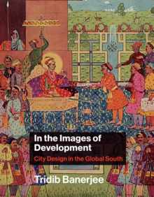 Image for In the Images of Development: City Design in the Global South
