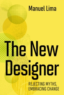 Image for The New Designer: Rejecting Myths, Embracing Change