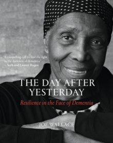 Image for The day after yesterday: resilience in the face of dementia