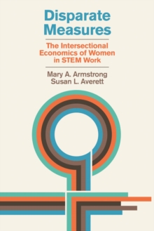 Image for Disparate Measures : The Intersectional Economics of Women in STEM Work: The Intersectional Economics of Women in STEM Work