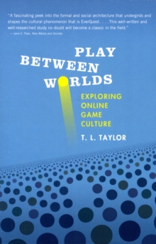 Image for Play between worlds  : exploring online game culture