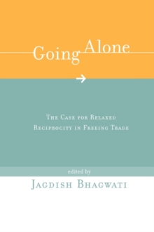 Image for Going Alone : The Case for Relaxed Reciprocity in Freeing Trade