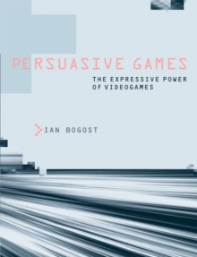 Image for Persuasive games  : the expressive power of videogames