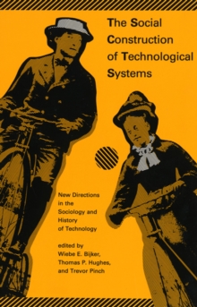 Image for The social construction of technological systems  : new directions in the sociology and history of technology