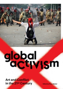 Image for Global activism  : art and conflict in the 21st century