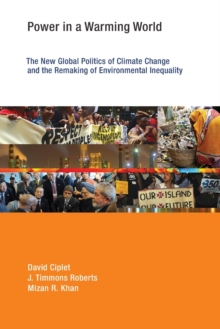 Image for Power in a warming world  : the global politics of climate change and the remaking of environmental inequality