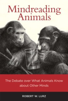 Image for Mindreading animals  : the debate over what animals know about other minds