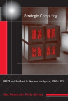 Image for Strategic Computing : DARPA and the Quest for Machine Intelligence, 1983-1993