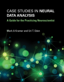 Image for Case studies in neural data analysis  : a guide for the practicing neuroscientist
