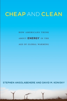 Image for Cheap and clean  : how Americans think about energy in the age of global warming