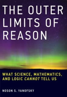 Image for The outer limits of reason  : what science, mathematics, and logic cannot tell us