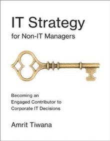 Image for IT strategy for non-IT managers  : becoming an engaged contributor to corporate IT decisions