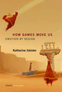 How Games Move Us: Emotion by Design