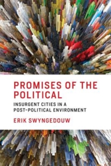 Image for Promises of the political  : insurgent cities in a post-political environment