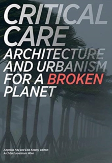 Image for Critical care  : architecture and urbanism for a broken planet