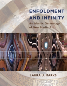 Image for Enfoldment and Infinity : An Islamic Genealogy of New Media Art
