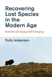Image for Recovering lost species in the modern age  : histories of longing and belonging
