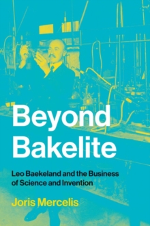 Image for Beyond Bakelite : Leo Baekeland and the Business of Science and Invention
