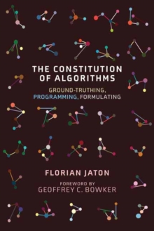 The Constitution of Algorithms: Ground-Truthing, Programming, Formulating