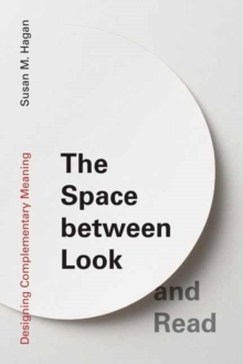 Image for The space between look and read  : designing complementary meaning