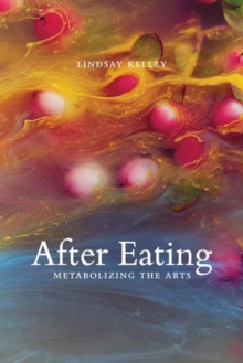 Image for After eating  : metabolizing the arts