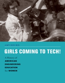 Image for Girls coming to tech!  : a history of American engineering education for women