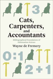 Image for Cats, Carpenters, and Accountants : Bibliographical Foundations of Information Science