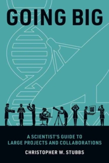 Image for Going Big : A Scientist's Guide to Large Projects and Collaborations