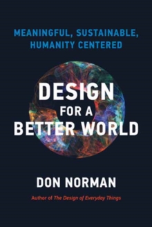 Design for a Better World: Meaningful, Sustainable, Humanity Centered