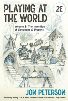 Image for Playing at the World, 2E, Volume 1 : The Invention of Dungeons & Dragons