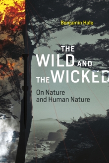 Image for The wild and the wicked  : on nature and human nature