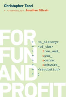 Image for For fun and profit  : a history of the free and open source software revolution