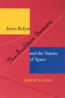 Image for Janos Bolyai, Non-Euclidian Geometry, and the Nature of Space