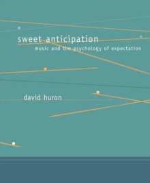 Sweet Anticipation: Music and the Psychology of Expectation