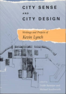 City Sense and City Design: Writings and Projects of Kevin Lynch