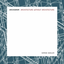 Archigram: Architecture without Architecture