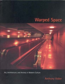 Image for Warped space  : art, architecture, and anxiety in modern culture