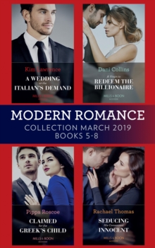 Image for Modern Romance March 2019 Books 5-8 : A Wedding at the Italian's Demand / Claimed for the Greek's Child / A Virgin to Redeem the Billionaire / Seducing His Convenient Innocent