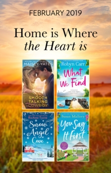 Image for The Home Is Where The Heart Is Collection : Snow Angel Cove (Haven Point) / Smooth-Talking Cowboy / What We Find / You Say It First / Irish Rose