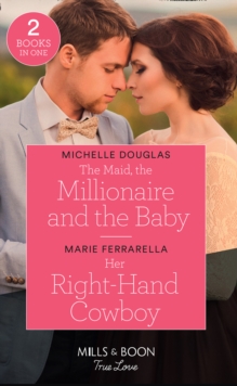 Maid, The Millionaire And The Baby / Her Right-Hand Cowboy