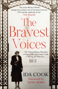 The Bravest Voices: The Extraordinary Heroism of Sisters Ida and Louise Cook During the Nazi Era