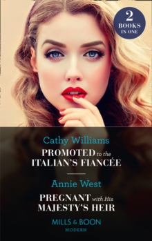 Promoted To The Italian’s Fiancee / Pregnant With His Majesty’s Heir: Promoted to the Italian’s Fiancee (Secrets of the Stowe Family) / Pregnant with His Majesty’s Heir (Secrets of the Stowe Family)