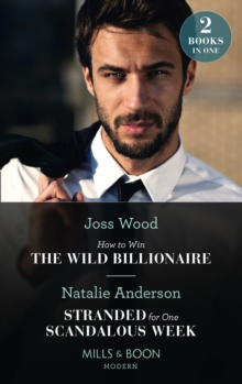 How To Win The Wild Billionaire / Stranded For One Scandalous Week: How to Win the Wild Billionaire (South Africa’s Scandalous Billionaires) / Stranded for One Scandalous Week (South Africa’s Scandalous Billionaires)