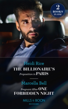 The Billionaire’s Proposition In Paris / Pregnant After One Forbidden Night: The Billionaire’s Proposition in Paris / Pregnant After One Forbidden Night (the Queen’s Guard)