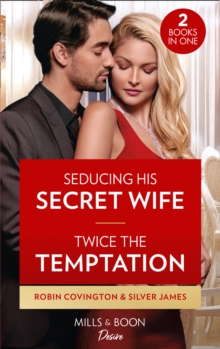 Seducing His Secret Wife / Twice The Temptation: Seducing His Secret Wife (Redhawk Reunion) / Twice the Temptation (Red Dirt Royalty)