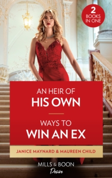 An Heir Of His Own / Ways To Win An Ex: An Heir of His Own / Ways to Win an Ex (Dynasties: the Carey Center)