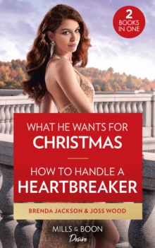 What He Wants For Christmas / How To Handle A Heartbreaker: What He Wants for Christmas / How to Handle a Heartbreaker (Texas Cattleman’s Club: Fathers and Sons)