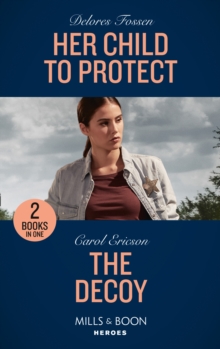 Her Child To Protect / The Decoy: Her Child to Protect / the Decoy (A Kyra and Jake Investigation)